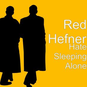 Download track Hate Sleeping Alone Red Hefner