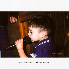 Download track When We Were Kids Lucas Matthew Goss