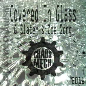 Download track Covered In Glass (Original Mix) Zoe Song, G. Slater