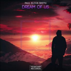 Download track Dream Of Us (Original Mix) Paul Elov8 Smith