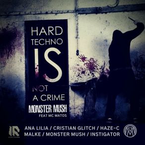 Download track Hardtechno Is Not A Crime (Malke Remix) Mc MatosMalke