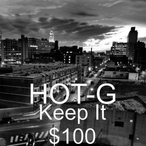 Download track Keep It$ 100 HOT-G