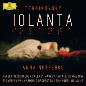 Download track Iolanta Op. 69 1. Scene And Arioso Moy Ptenčik.. Anna Netrebko, Alexey Markov, Vitalij Kowaljow