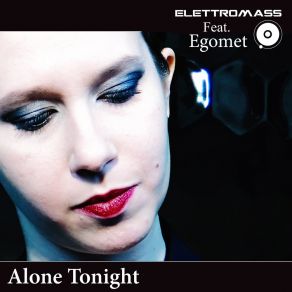 Download track Alone Tonight (Extended Club) Egomet