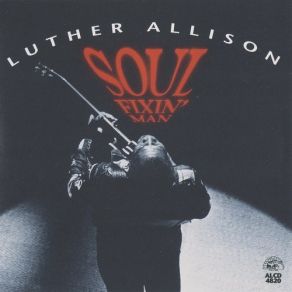 Download track Soul Fixin' Man Luther Allison