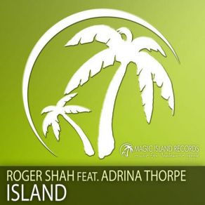 Download track Island (Kim Svard Remix) Adrina Thorpe, Roger Shah