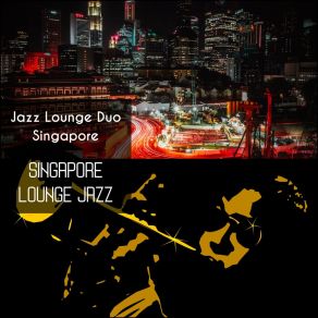 Download track Impassioned Backdrop For Busy Singapore Jazz Lounge Duo Singapore