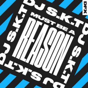 Download track Must Be A Reason (Club Mix) DJ S. K. T