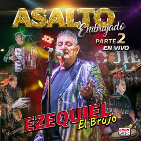 Download track Estás Molesto (En Vivo) Ezequiel El Brujo