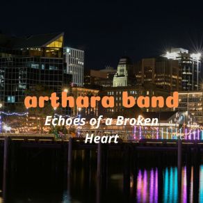 Download track Echoes Of A Broken Heart Arthara Band