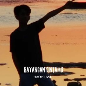 Download track Bayangan Cintamu Naomi BSD