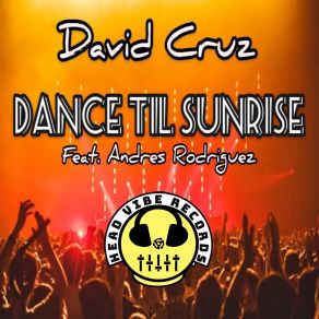 Download track Dance Til Sunrise (Butterican Mix) David CruzAndres Rodriguez