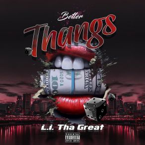 Download track Better Thangs L. I. Tha Great