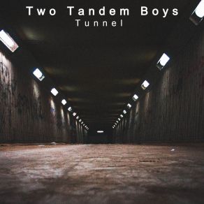 Download track Tunnel (Cut Mix) Two Tandem Boys