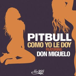 Download track Como Yo Le Doy (Spanglish Version) Don Miguelo, Pitbull