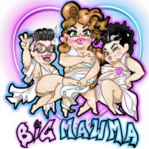 Download track Big Mawma Sarah Potenza, Katie Kadan, Eureka O'Hara