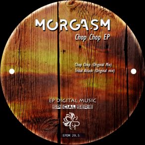 Download track Chop Chop (Original Mix) Morgasm