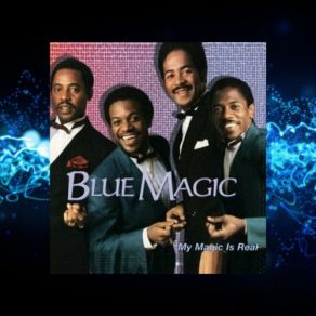 Download track My Magic Is Real Blue Magic