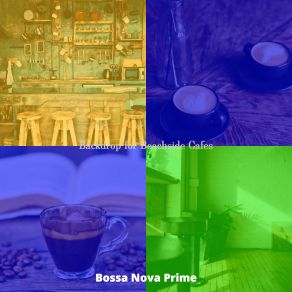 Download track Suave Bossa Nova - Vibe For Beachside Cafes Bossa Nova Prime