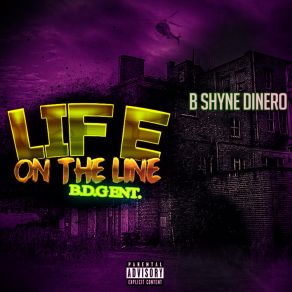 Download track Life On The Line Bshyne Dinero