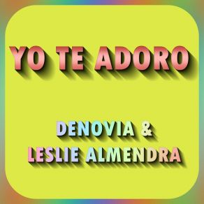 Download track Yo Te Adoro (Remix) Leslie AlmendraRemix