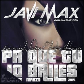 Download track Pa Que Tu Lo Bailes Marzo 2014 8 Javi Max