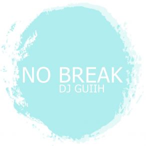 Download track No Break Dj Guiih