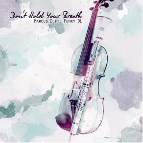 Download track Don'T Hold Ya Breath Marcus DFunky DL