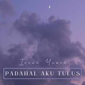 Download track Padahal Aku Tulus (Instrumental) Irvan Yazid