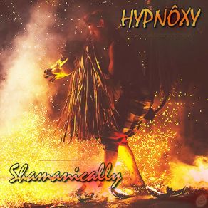 Download track Shamanically (Extended Edit) Hypnoxy