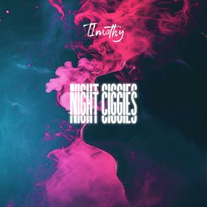 Download track Night Ciggies Timothy