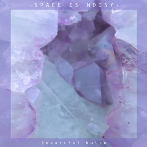 Download track Beautiful Noise Space Is Noisy