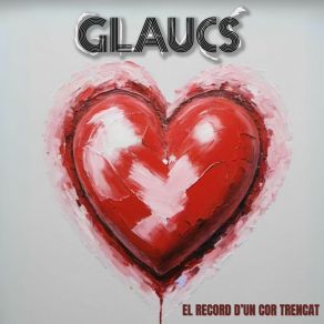 Download track El Record D'un Cor Trencat Glaucs