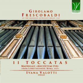 Download track Toccate E Partite D'intavolatura, Libro 2 In G Minor, F 3.01: No. 1, Toccata Prima Ivana Valotti, Giovanni Acciai, Nova Ars Cantadi