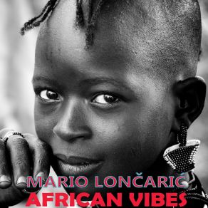 Download track African Vibes 2 MARIO LONČARIĆ