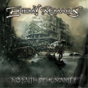 Download track No Faith In Humanity Enemy Remains