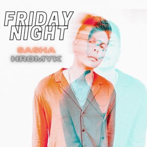 Download track Friday Night (A Cappella) Sasha Hromyk