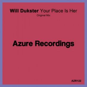 Download track Your Place Is Her (Original Mix) Will Dukster