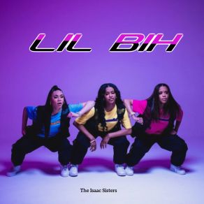 Download track Lil Bih THE ISAAC SISTERS