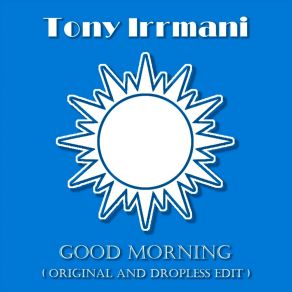 Download track Good Morning Tony Irrmani