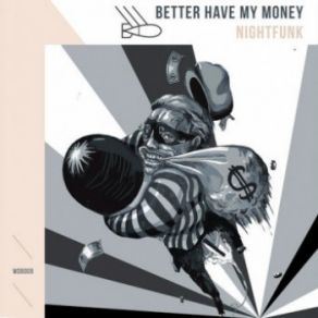 Download track Better Have My Money NightFunk