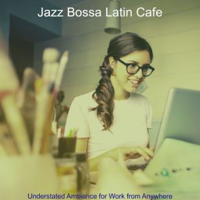 Download track Brilliant Ambience For Workcations Jazz Bossa Latin Cafe