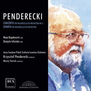 Download track Cello Concerto No. 2: VIII. Finale Krzysztof Penderecki, Danjulo Ishizaka, Maja Bogdanovic, The Polish Sinfonia Iuventus Orchestra