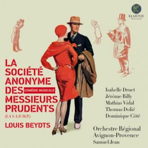 Download track La Société Anonyme Des Messieurs Prudents: II. Mon Cœur Bat! Samuel Jean, Mathias Vidal, Thomas Dolié, Isabelle Druet, Orchestre Régional Avignon Provence, Jérôme Billy, Dominique Coté