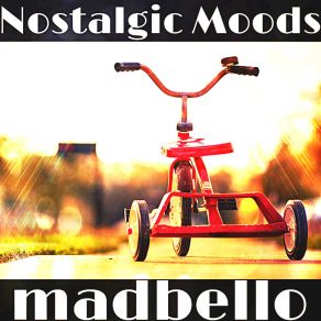 Download track Nostalgic Moods Madbello