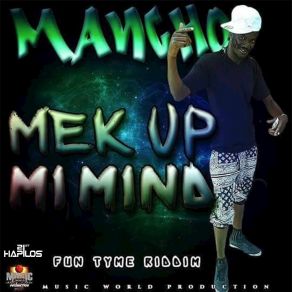 Download track Mek Up Mi Mind Mancho