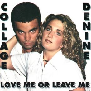 Download track Love Me Or Leave Me (Barrio Edit)  Collage, Denine