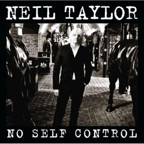 Download track No Self Control Neil Taylor