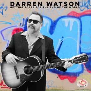 Download track Getting Sober For The End Of The World Darren Watson