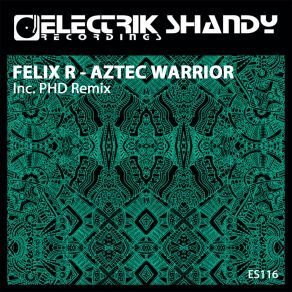 Download track Aztec Warrior (PHD Remix) Felix RPhd